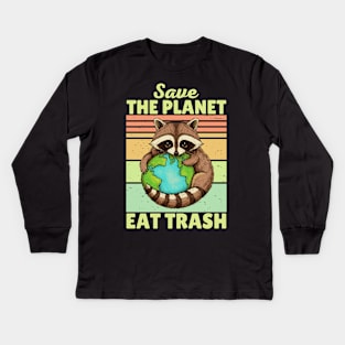 Save The Planet Eat Trash Racoon Kids Long Sleeve T-Shirt